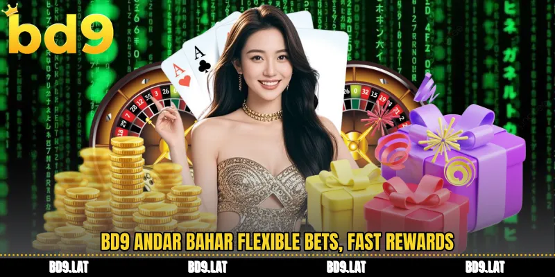BD9 andar bahar flexible bets, fast rewards