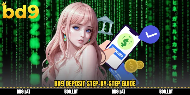 BD9 deposit step-by-step guide