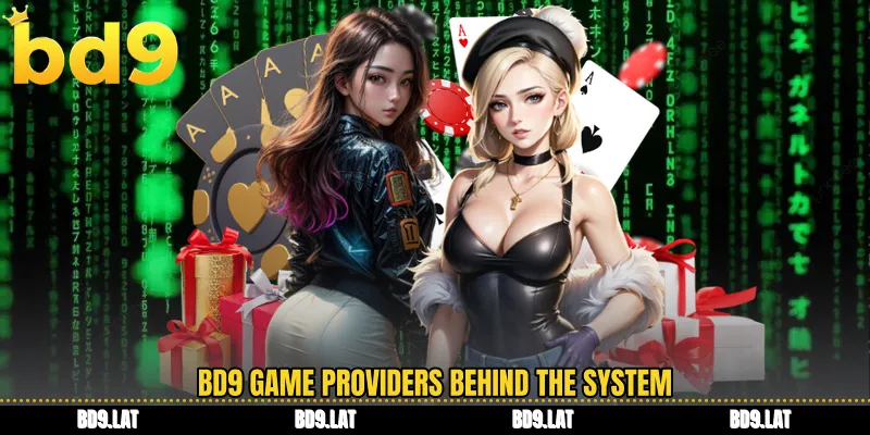 BD9 game providers behind the system
