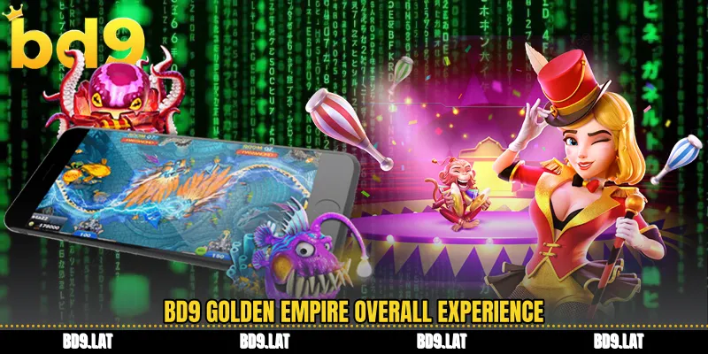 BD9 golden empire overall experience
