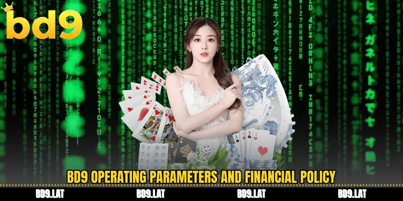 BD9 operating parameters and financial policy