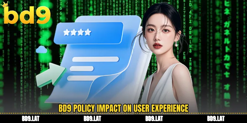 BD9 policy impact on user experience