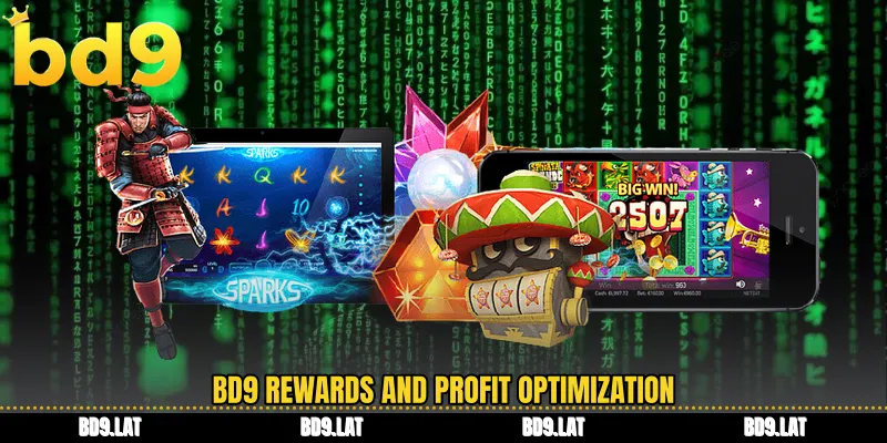 BD9 rewards and profit optimization