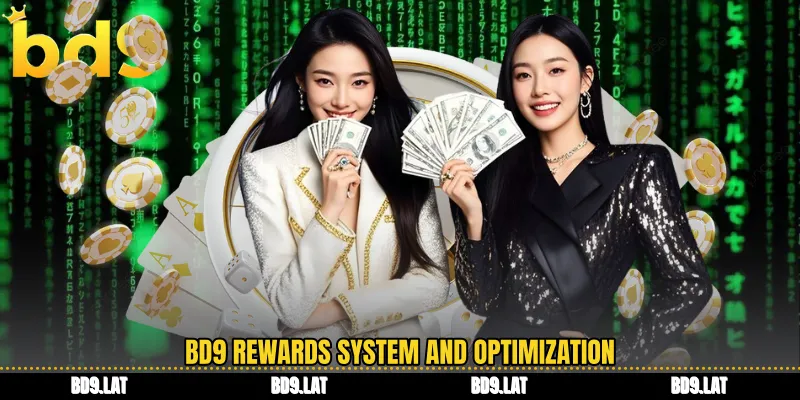 BD9 rewards system and optimization