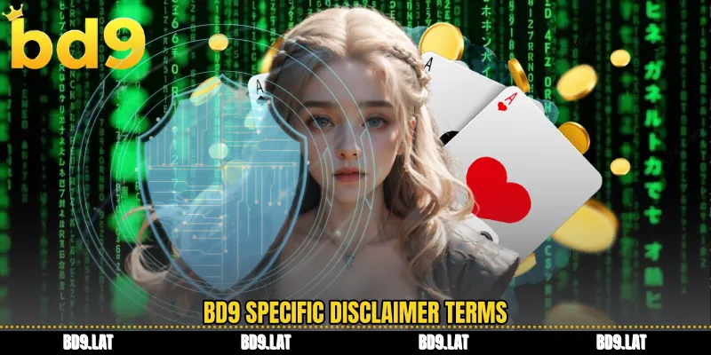 BD9 specific disclaimer terms