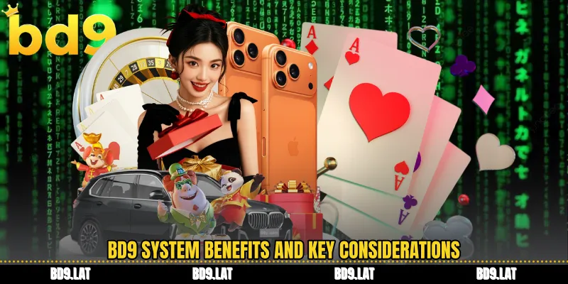 BD9 system benefits and key considerations