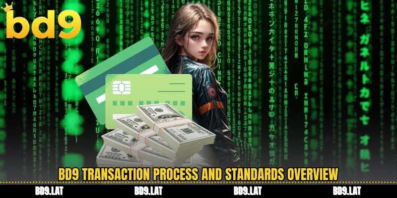 BD9 transaction process and standards overview