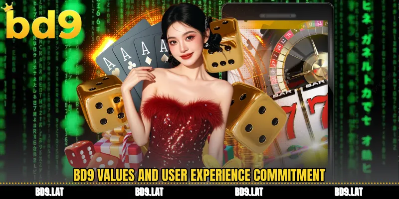 BD9 values and user experience commitment